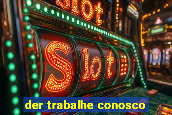 der trabalhe conosco